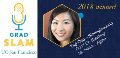 Yiqi Cao, Bioengineering, Don't Go Breaking My Heart…Again. Grad Slam, UC San Francisco, 2018 Winner. 